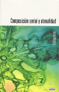 PERLE GEORGE - COMPOSICION SERIAL Y ATONALIDAD -