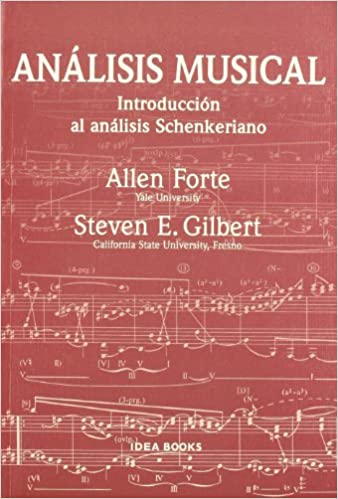 FORTE A/ GILBERT S.E.- ANALISIS MUSICAL INTRODUCCION AL ANALISIS SCHENKERIANO