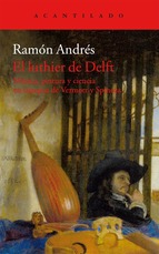 ANDRES R. -  EL LUTHIER DE DELFT:MUSICA,PINTURA Y CIENCIA - EL ACANTILADO