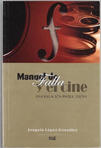LOPEZ GONZALEZ J. - MANUEL DE FALLA Y EL CINE