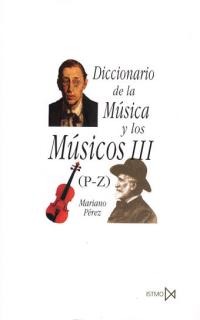 PEREZ M. - DICCIONARIO DE LA MUSICA Y MUSICOS V.3 -