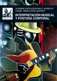 KLEIN-VOGELBACH S.- INTERPRETACION MUSICAL Y POSTURA CORPORAL