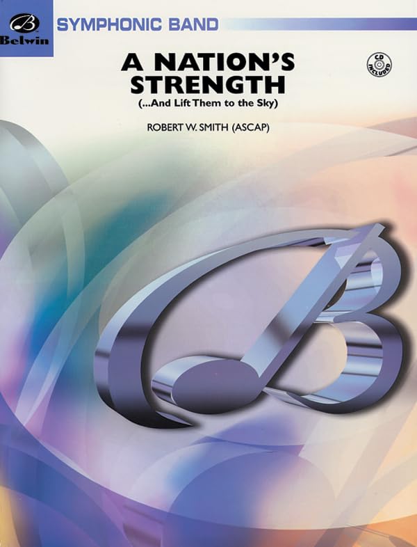 ALBUM .- A Nation's Strength  ( ... and Lift Them to the Sky) (Belwin Symphonic Band)