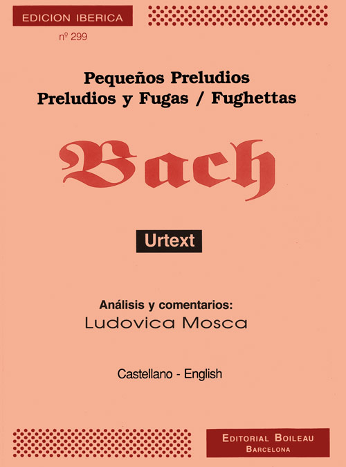 BACH. - PEQUEÑOS PRELUDIOS Y FUGAS Y FUGUETAS URTEX (L.MOSCA)