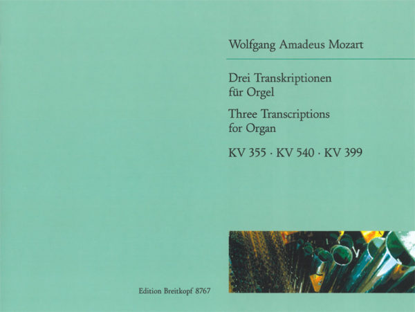 MOZART W.A. - TRES TRANSCRIPCIONES PARA ORGANO KV.355, KV.540, KV 399