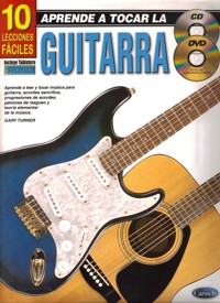 TURNER G. - APRENDE A TOCAR LA GUITARRA (TABLATURA)  10 LECCIONES FACILES (+CD +DVD)