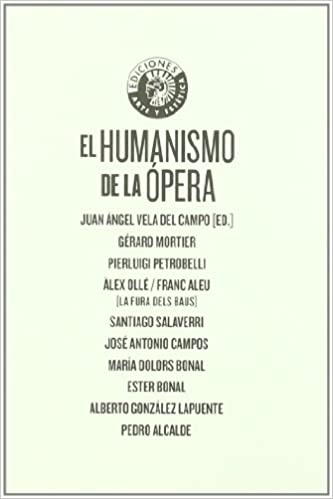 VELA DEL CAMPO J.A. -  EL HUMANISMO EN LA OPERA