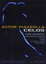 PIAZZOLLA A. - CELOS -QUINTETO (ACORDEON/VIOLIN/PIANO/GUITARRA Y BAJO ELECTRICO)