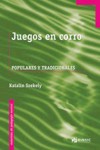 SZEKELY K. - JUEGOS EN CORRO POPULARES Y TRADICIONALES