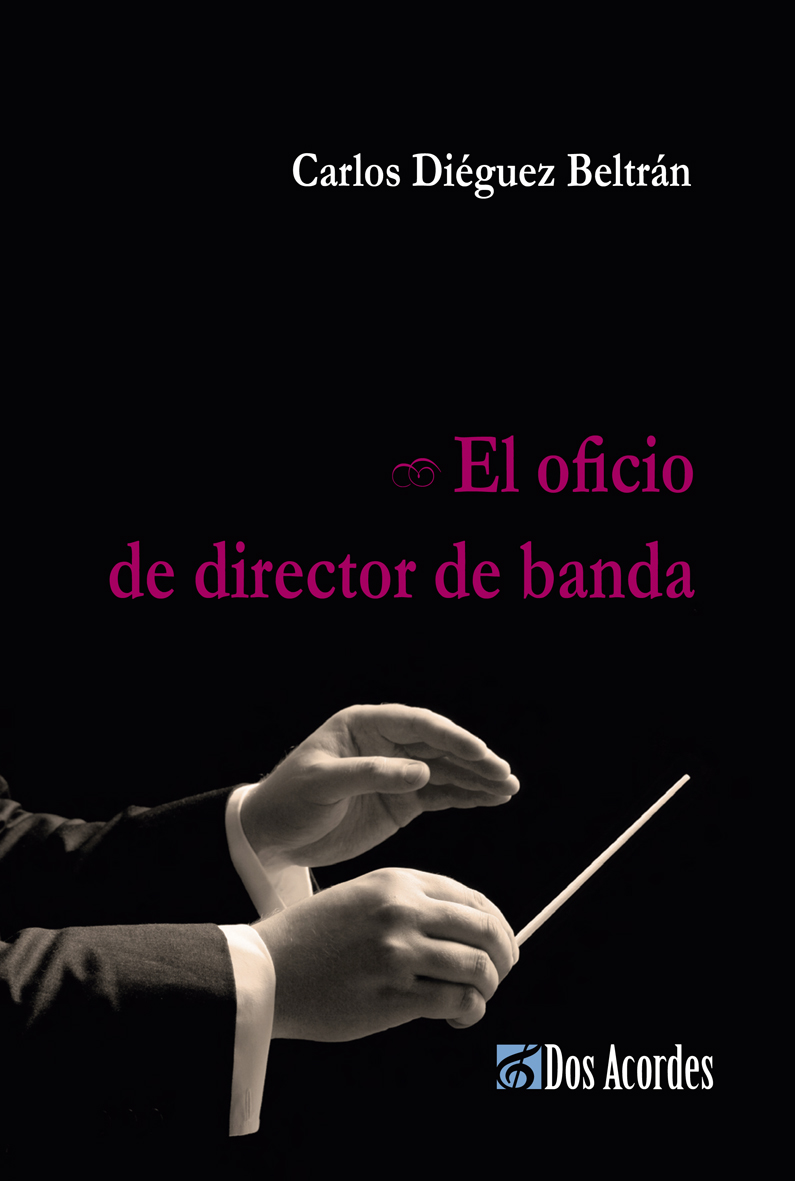 Carlos Diéguez Beltrán -  El oficio del director de banda