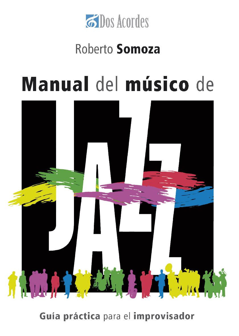 Roberto Somoza -  Manual del músico de jazz: Guía práctica para el improvisador