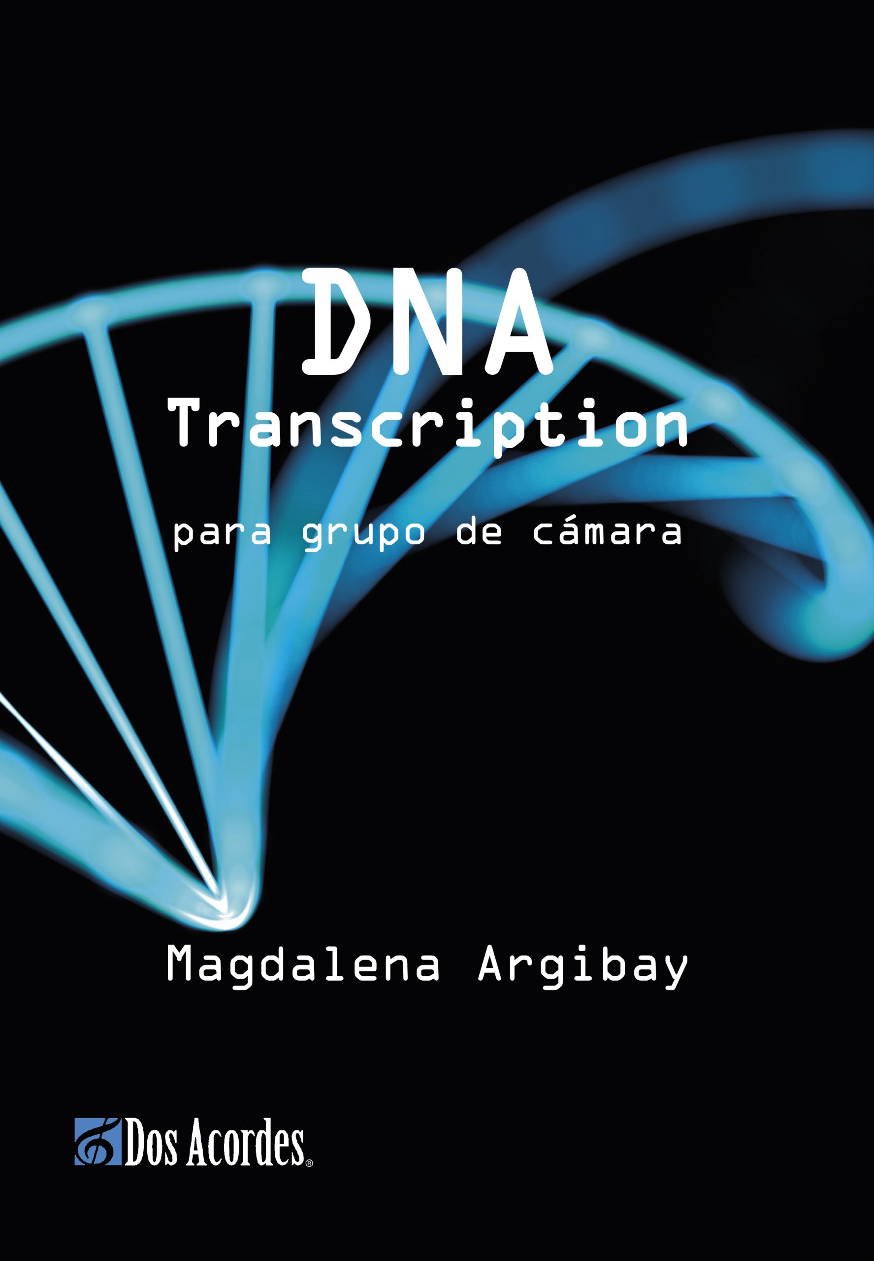 Magdalena Argibay -  DNA Transcription: para grupo de cámara