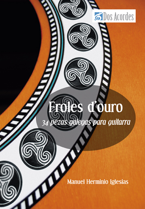 Manuel Herminio Iglesias -  Froles d'ouro. 34 pezas galegas para guitarra.