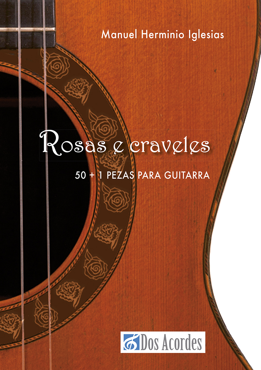 Manuel Herminio Iglesias -  Rosas e craveles. 50 + 1 pezas para guitarra