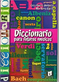 GARCIA JUNQUERO/PARRA GARCIA- DICCIONARIO PARA FUTUROS MUSICOS