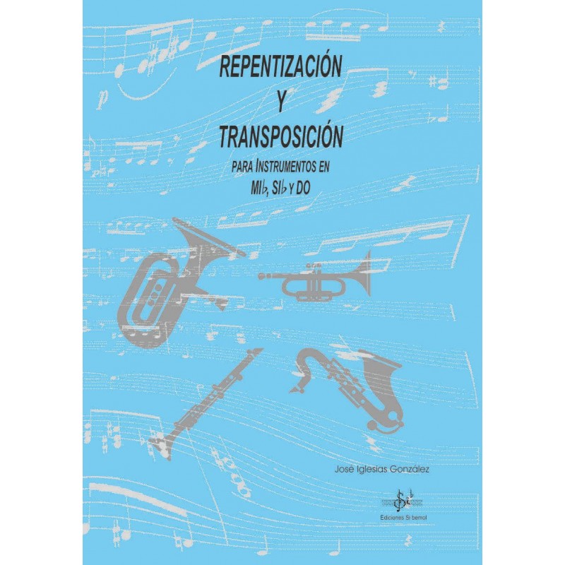 IGLESIAS J. - REPENTIZACION Y TRANSPOSICION PARA INSTRUMENTOS MIb, SIb y DO