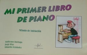 ITURRIAGA/DIAZ/FERNANDEZ.- MI PRIMER LIBRO DE PIANO*descatalogado*