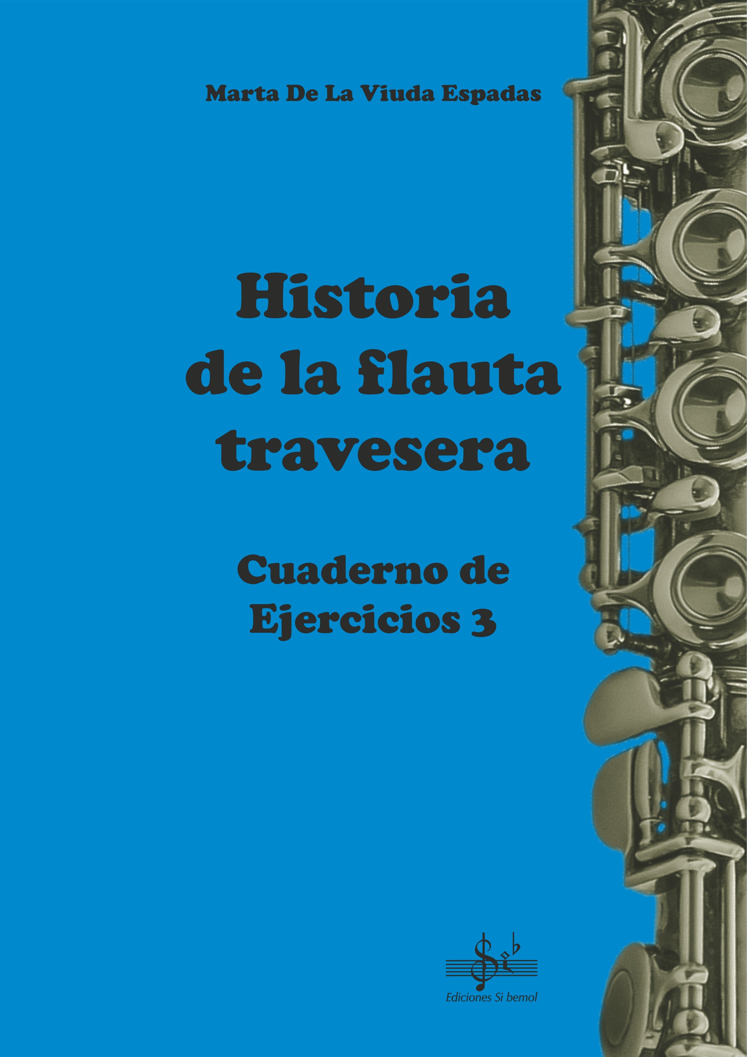 DE LA VIUDA ESPADAS M. - LA HISTORIA DE LA FLAUTA TRAVESERA