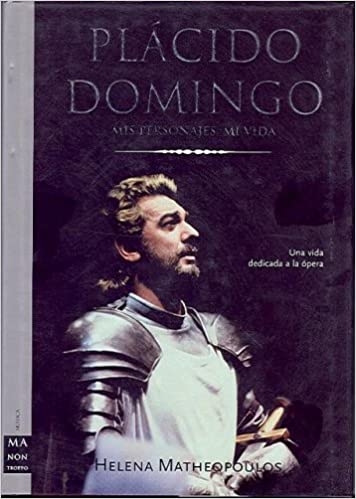 MATHEOPOULOS H. - PLACIDO DOMINGO, MIS PERSONAJES, MI VIDA