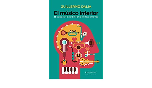 DALIA G. - EL MÚSICO INTERIOR 35 IDEAS PARA TENER ÉXITO EN LA MÚSICA Y EN LA VIDA