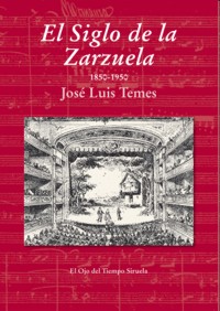 TEMES J.L. EL SIGLO DE LA ZARZUELA (1850-1950)