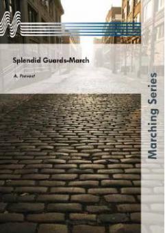 PREVOST A. - SPLENDID GUARDS MARCHA BANDA (PARTITURA Y PARTES)
