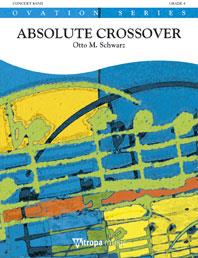SCHWARZ O. - ABSOLUTE CROSSOVER - BANDA (PARTITURA Y PARTES)
