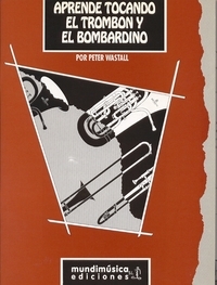 WASTALL P. - APRENDE TOCANDO EL TROMBON y BOMBARDINO (ESPAÑOL) -