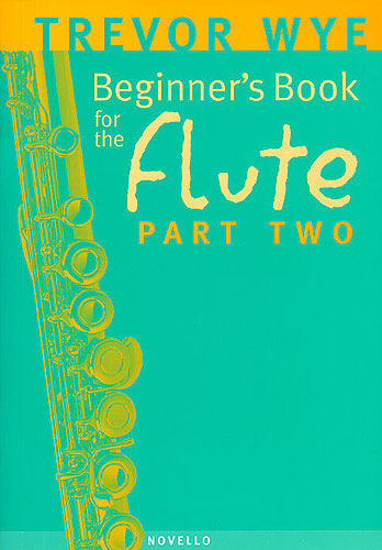 WYE T. - BEGINNERS BOOK FOR THE FLUTE PART 2 -
