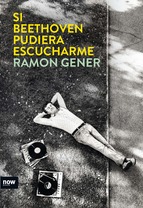 GENER R. - SI BEETHOVEN PUDIERA ESCUCHARME
