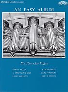 ALBUM - AN EASY ALBUM 6 PIECES FOR ORGAN