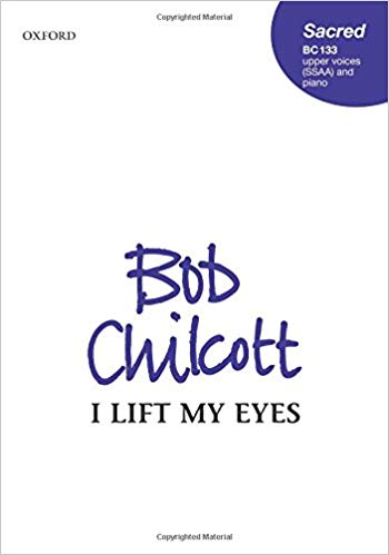 CHILCOTT B. - I LIFT MY EYES CORO SSAA