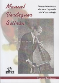 RUIZ ZANON F. - MANUEL VERDAGUER BELTRAN . DESCUBRIENDO UNA LEYENDA DEL CONTRABAJO
