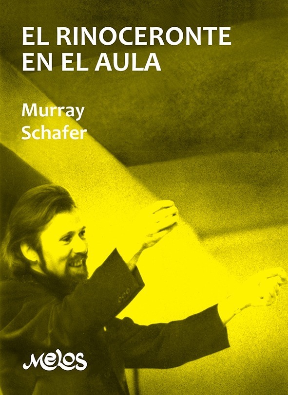 MURRAY SCHAFER - RINOCERONTE EN EL AULA -