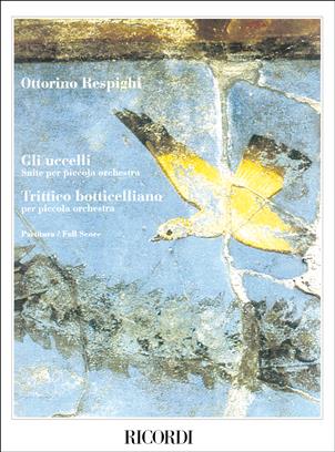 RESPIGHI O. - GLI UCCELLI, TRITTICO BOTTICELLIANO -