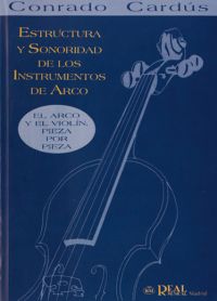 CARDUS C. - ESTRUCTURA Y SONORIDAD DE LOS INSTRUMENTOS DE ARCO. EL ARCO Y EL VIOLIN -