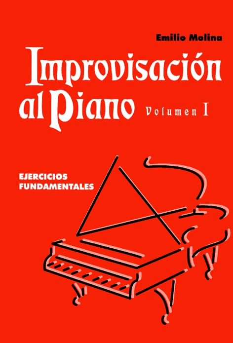 MOLINA E. - IMPROVISACION AL PIANO V.1: EJERCICIOS FUNDAMENTALES BASICOS -