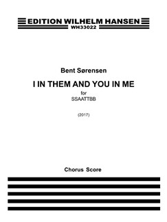 SORENSEN B. - I IN THEM AND YOU IN ME CORO SSAATTBB