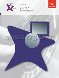ABRSM - MUSIC MEDAL PLATINUM GUITAR ENSEMBLE PIECES