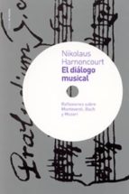 HARNONCOURT N. - EL DIALOGO MUSICALEFLEXIONES SOBRE MONTEVERDI, BACH Y MOZART
