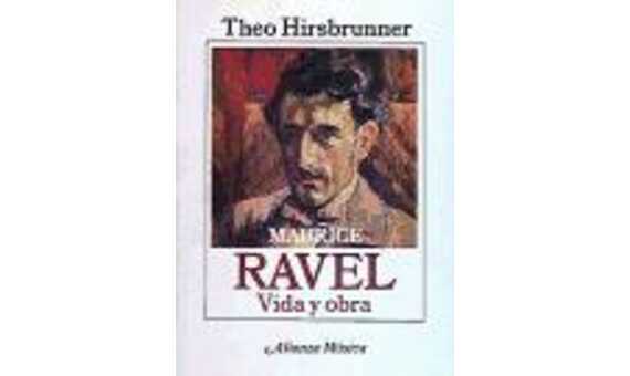 HIRSBRUNNER T. - MAURICE RAVEL VIDA Y OBRA -