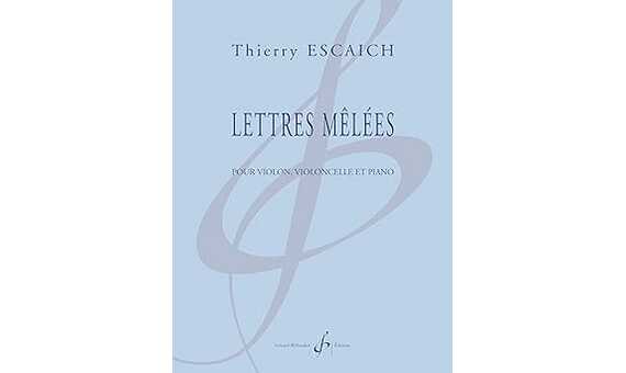ESCAICH T. - LETTRES MELEES (VIOLIN VIOLONCELLO Y PIANO)