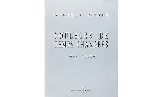 MORET N. - COULEURS DE TEMPS CHANGEES PIANO
