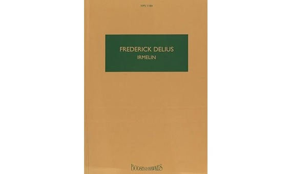 DELIUS F. - IRMELIN (DRAMA LIRICO 3 ACTOS) ORQUESTA