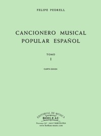 PEDRELL F. - CANCIONERO MUSICAL POPULAR ESPAÑOL V.1 -