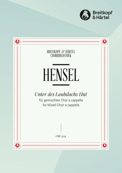 HENSEL F. - UNTER DES LAUBDACHS HUT -