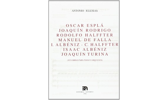 A.Iglesias.- Óscar Esplá, Joaquín Rodrigo, Rodolfo Halffter. Sus Obras Para Piano (ANALISIS)