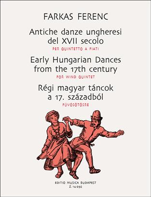 FARKAS F. - ANTIGUA DANZAS HUNGARAS DEL SIGLO XVII - QUINTETO MADERA (SC+PT) -