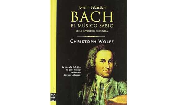 WOLFF C. - BACH, EL MUSICO SABIO V.1