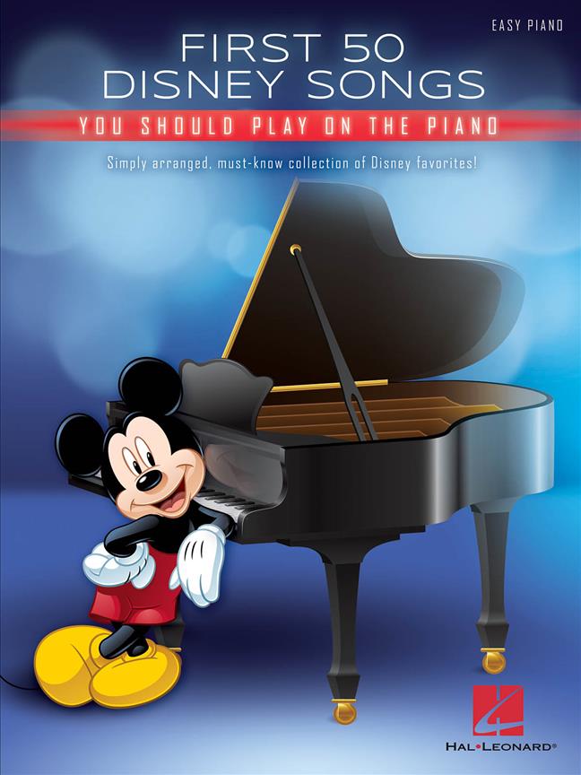 DISNEY - FIRST 50 DISNEY SONGS YOU SHOULD PLAY ON THE PIANO EASY